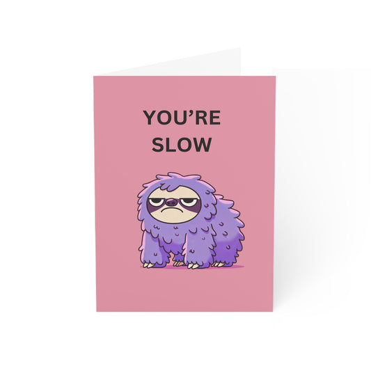 YOU'RE SLOW Sloth Funny Congratulations Card